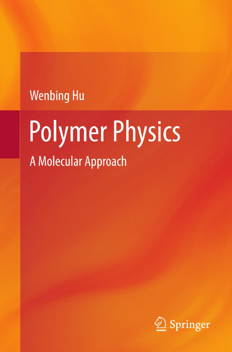 Polymer Physics: A Molecular Approach – Wenbing Hu