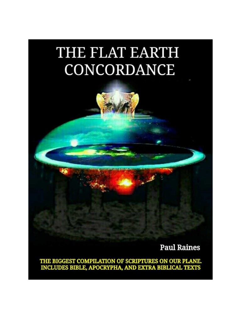 The Illustrative Flat Earth Concordance by Paul Raines