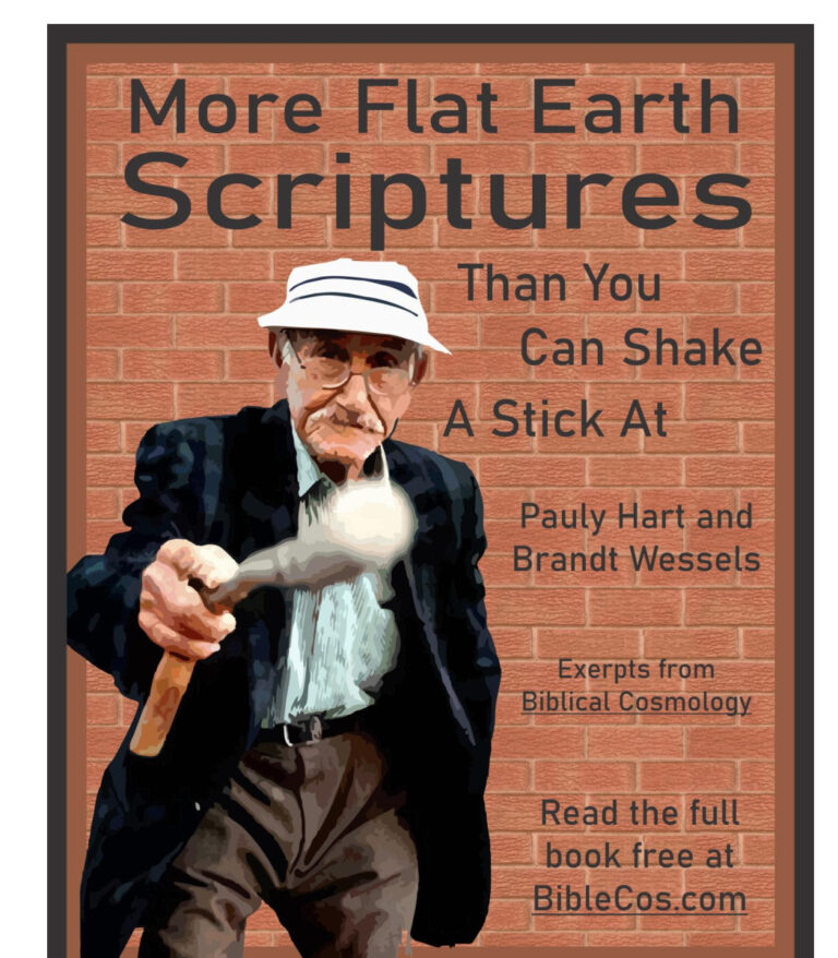 More Flat Earth Scriptures Than You Can Shake A Stick at