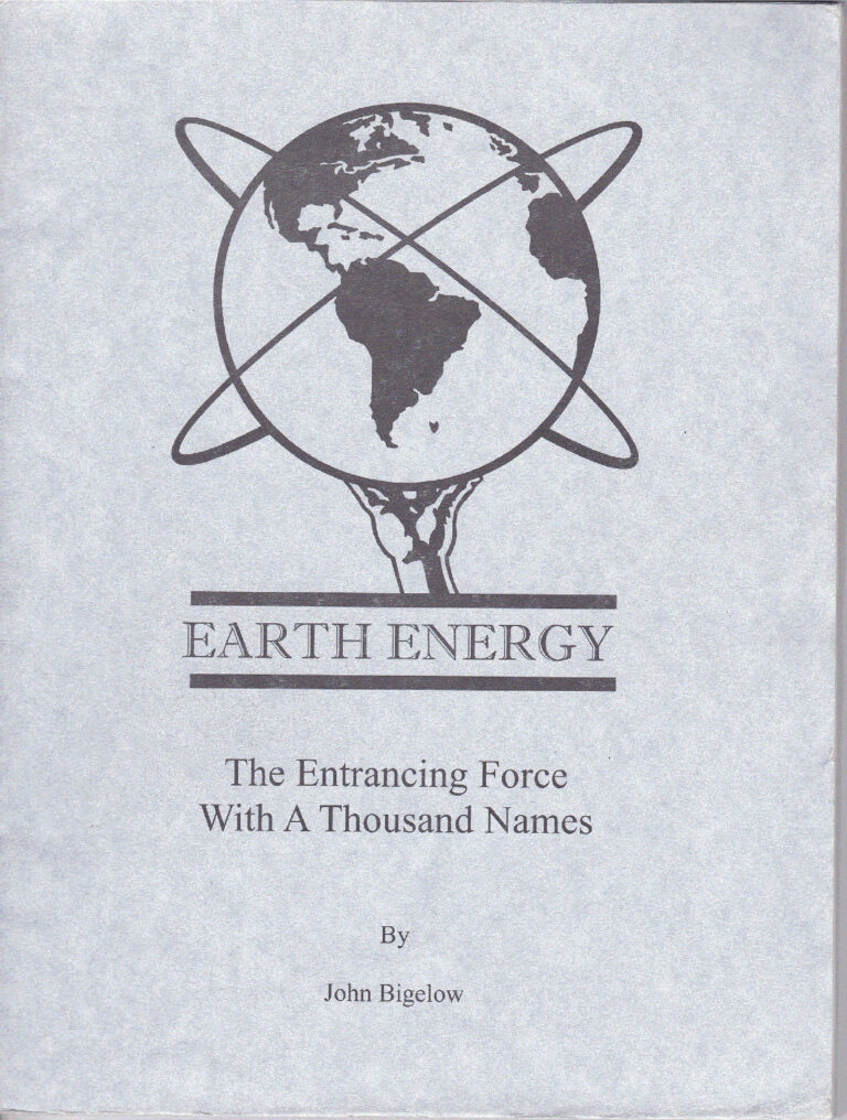 Earth Energy – The Entrancing Force With A Thousand Names by John Bigelow
