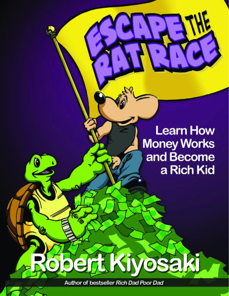 Rich Dad’s Escape from the Rat Race: How to Become a Rich Kid by Following Rich Dad’s Advice